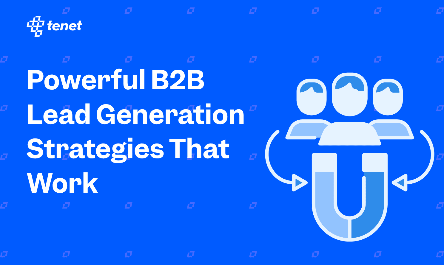 💪 10 Powerful B2B Lead Generation Strategies To Use in 2026