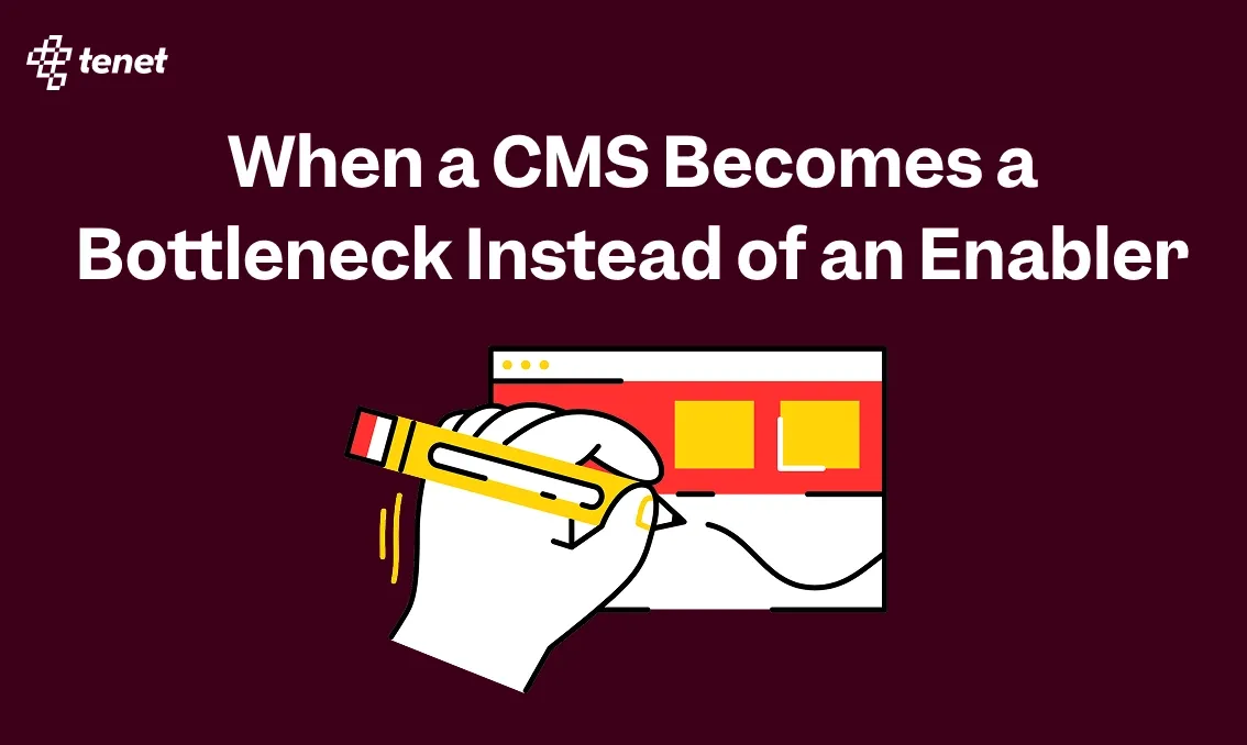 When a CMS Becomes a Bottleneck Instead of an Enabler